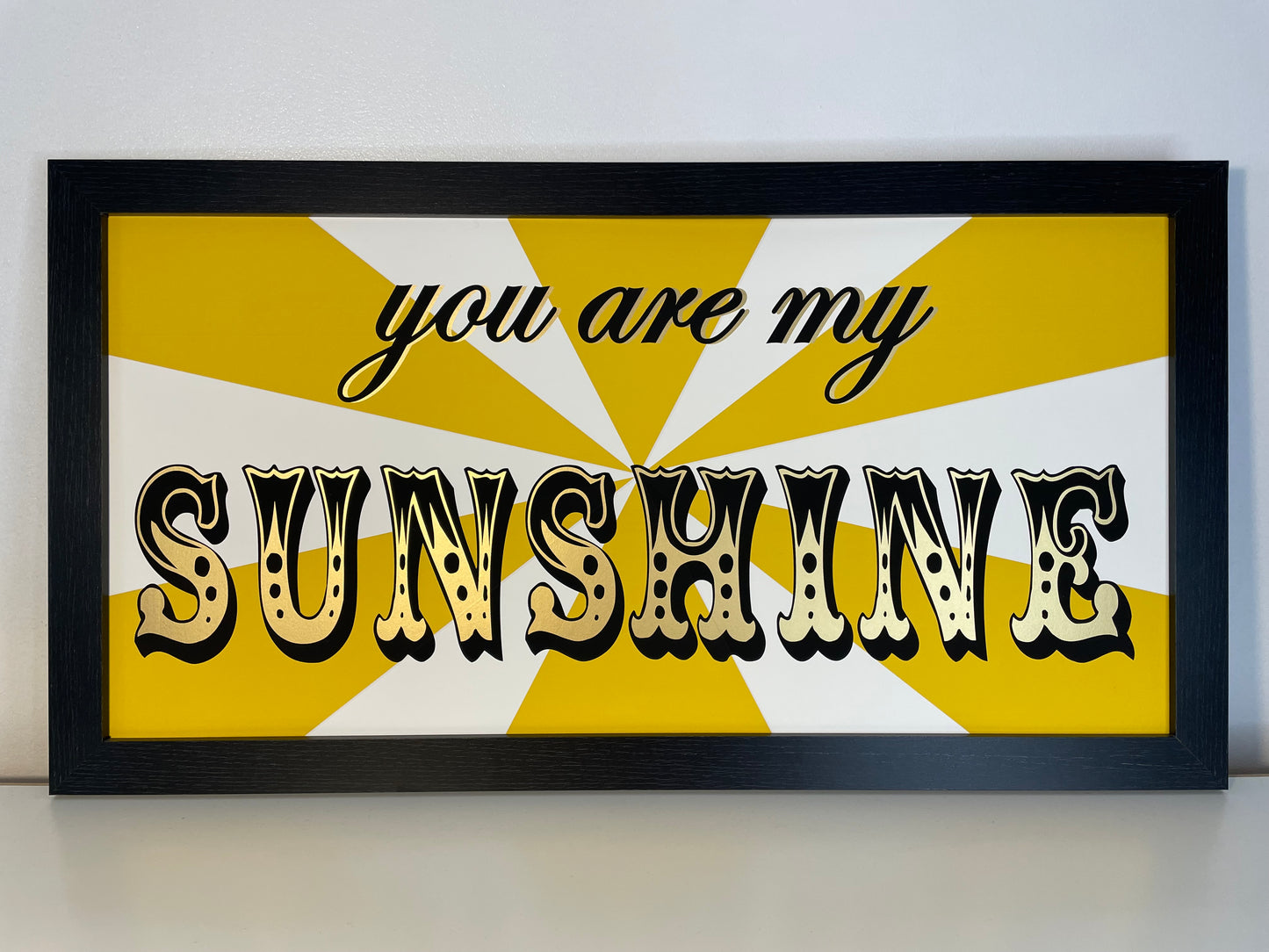'you are my SUNSHINE' Screen Print Artwork